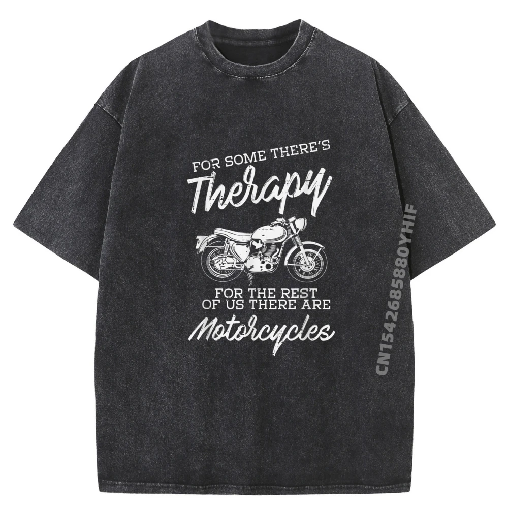

Gift Idea Biker For Some Theres Therapy Tops & Tees Funny Summer Graphic Cotton Short Sleeve Washed Tshirts Printing T Shirt