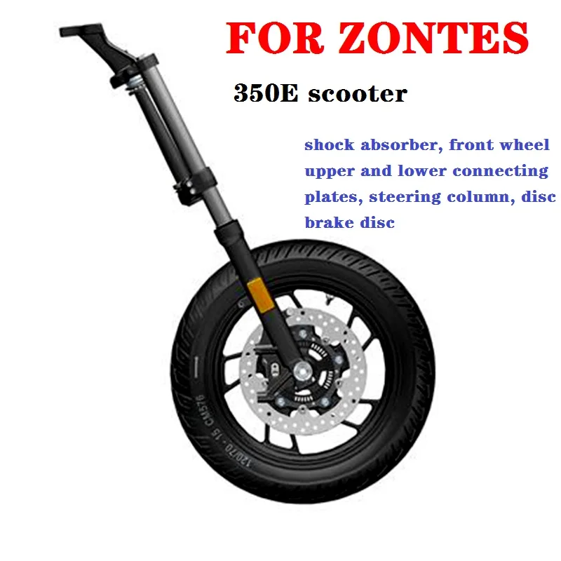 

For ZONTES 350E Scooter Front Fork Assembly Shock Absorber Front Wheel Upper and Lower Link Plate Steering Column Disc Brake