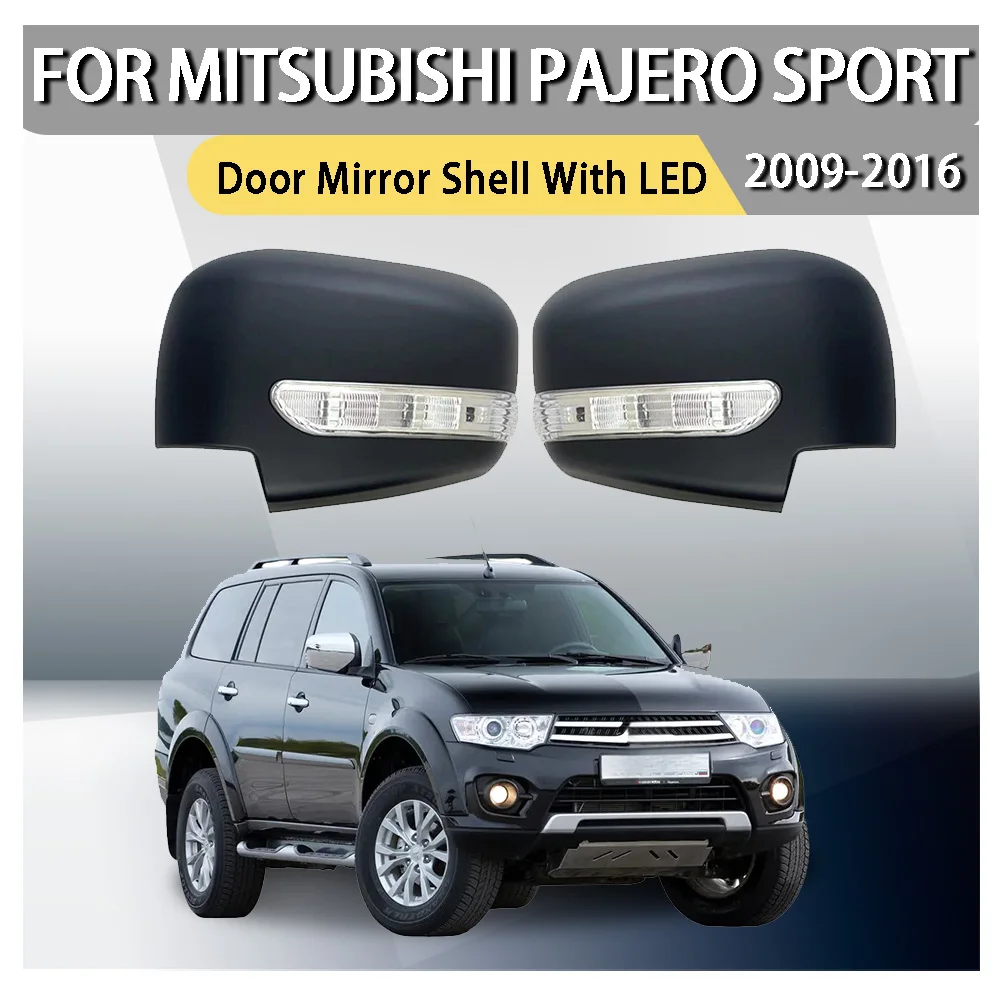 

Car Upgrade Door Mirror Shell With LED For Mitsubishi Pajero Sport 2009 2010 2011 2012 2013 2014 2015 2016 Car Decoration