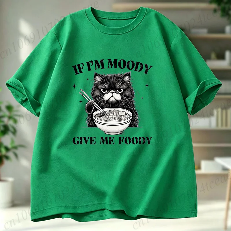 If I'm Moody Give Me Foody T-shirt,Cat Funny Sarcasm Shirt,Sarcastic Tees,summer Fashion Women Men T-Shirts Short Sleeve Gifts