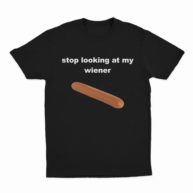 Stop Looking At My Wiener Graphic Tee - Relaxed-Fit Sports Top, Soft Clothes, Funny Meme Shirt for Outdoor Activities, Versatile Casual Apparel