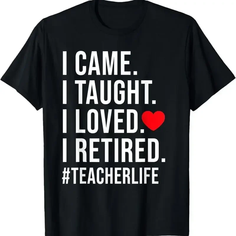 I Came Taught Loved Retired Funny Teacher School Out T Shirt