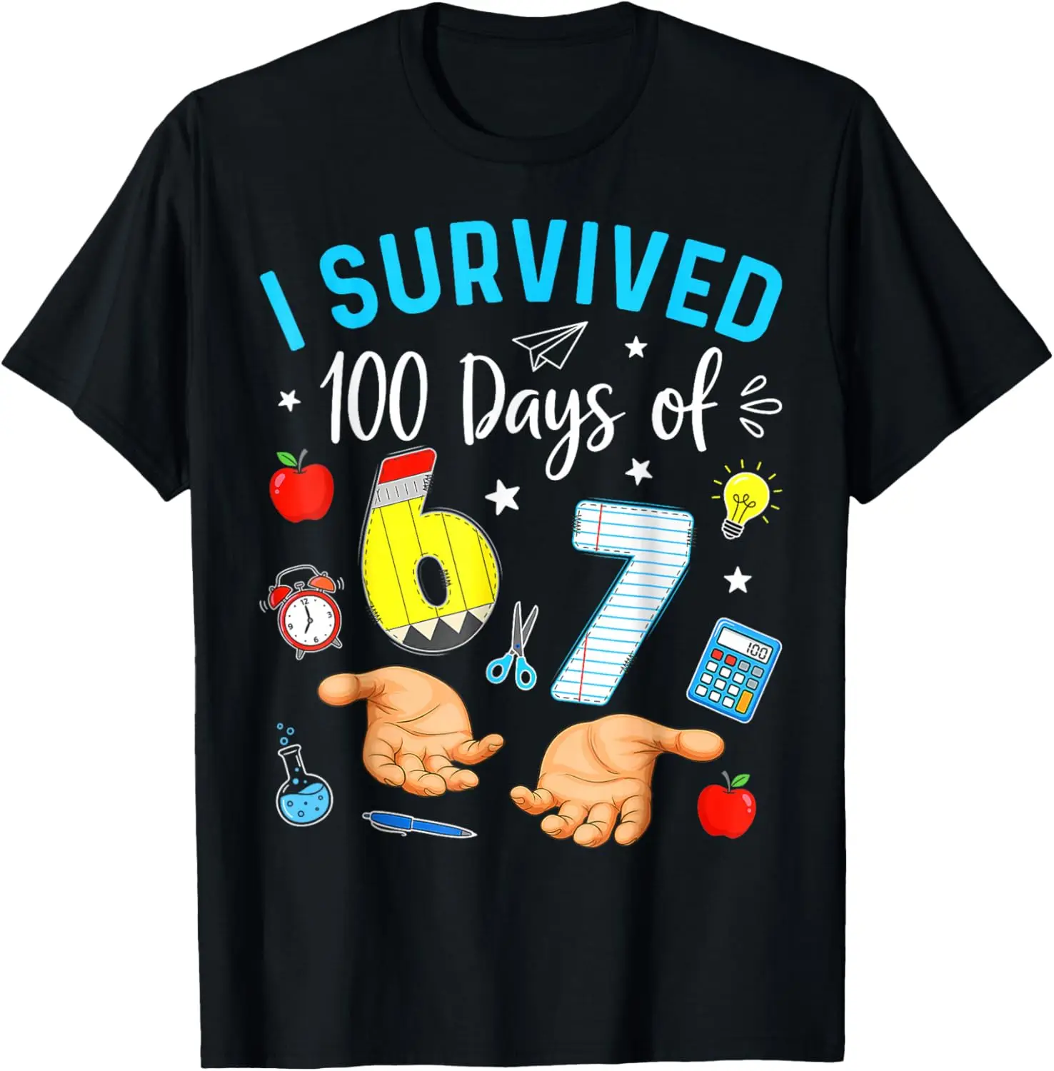 I Survived 100 Days of 67 Funny Meme 100th Day of School 6 7 T-Shirt