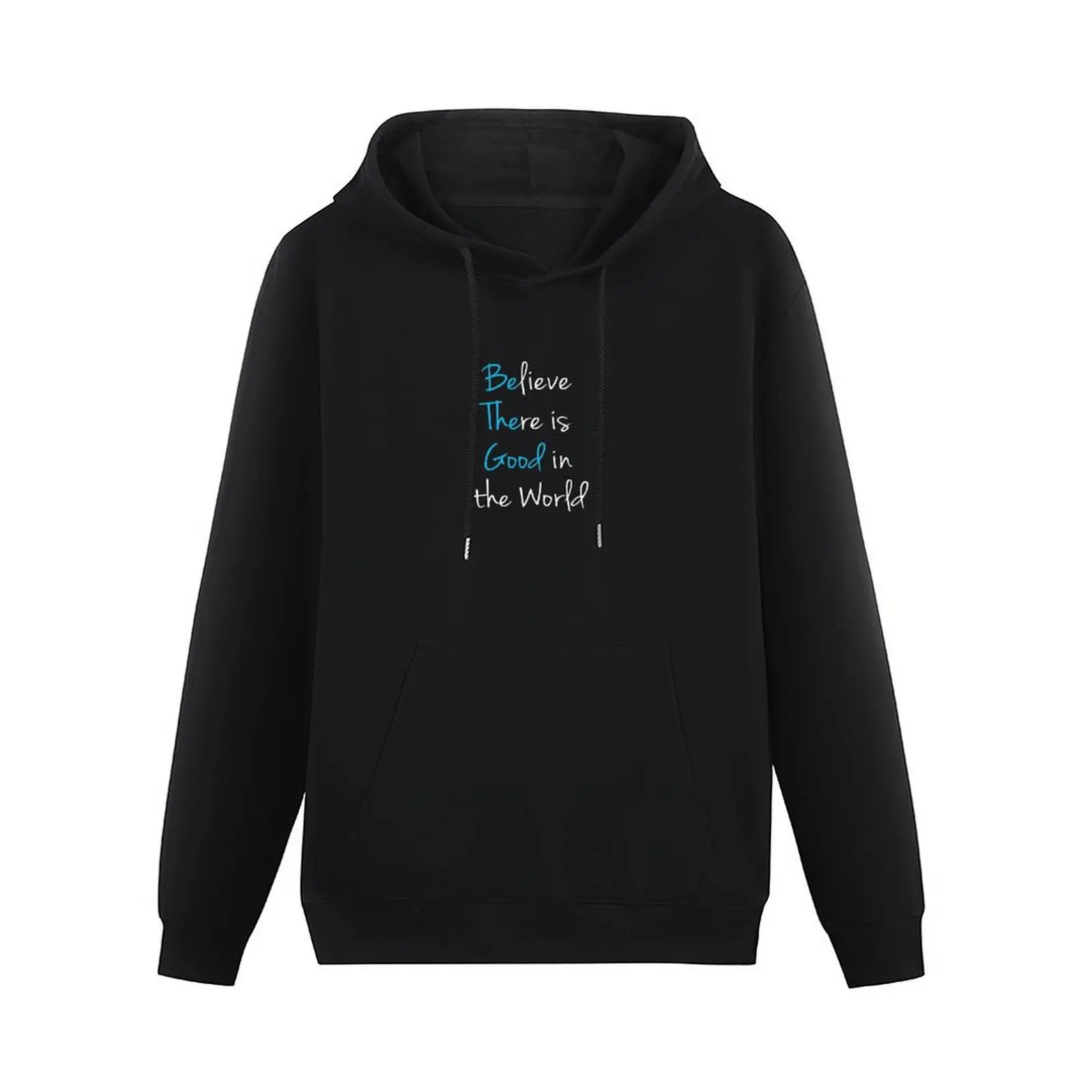 Believe There Is Good In The World V3 Pullover Hoodie men's clothing fashion men male clothes autumn men hoodie