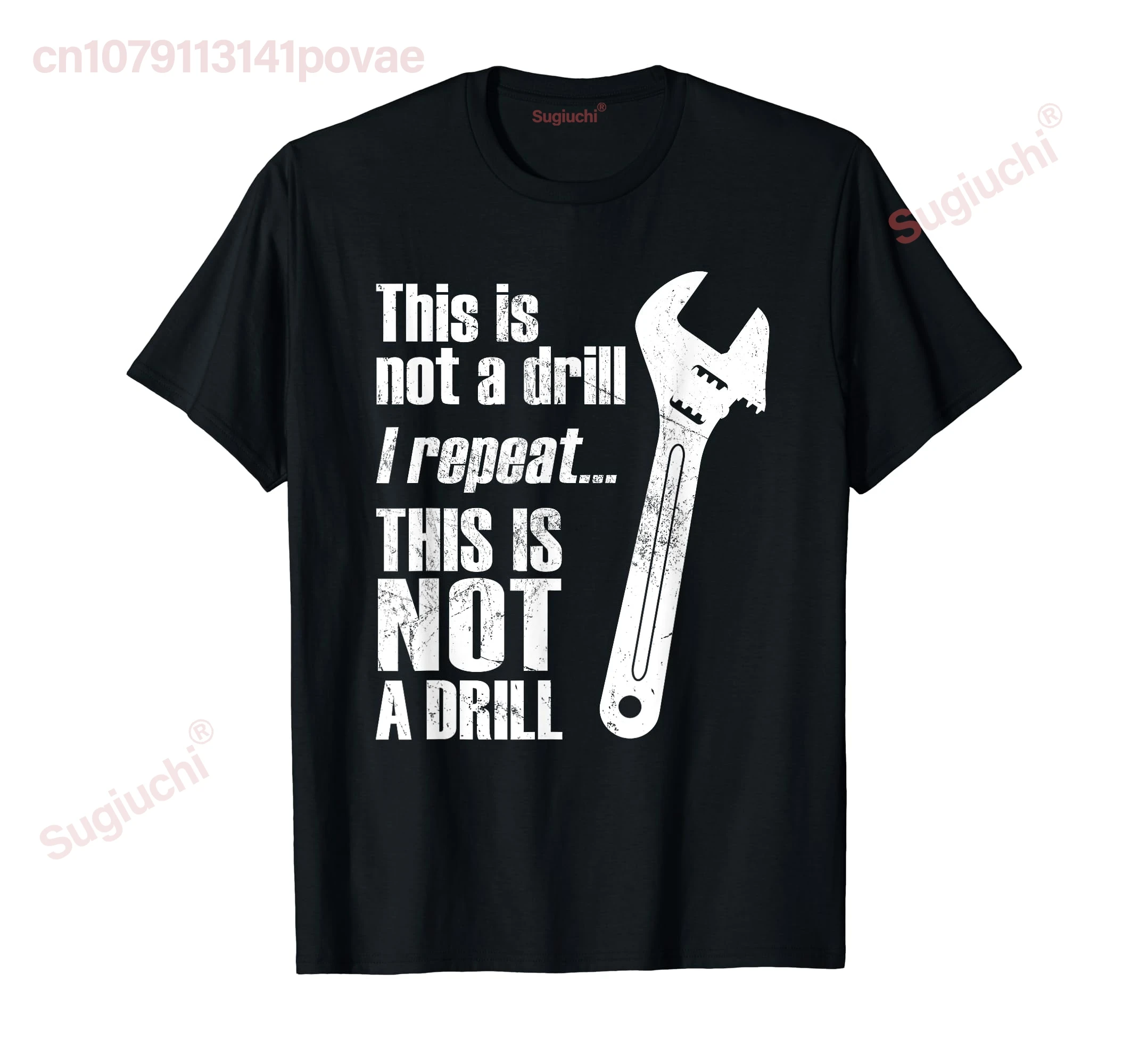

100% Cotton Funny Pun This Is NOT A Drill Handyman Wrench T-Shirt MEN WOMEN UNISEX T Shirts Size S-6XL