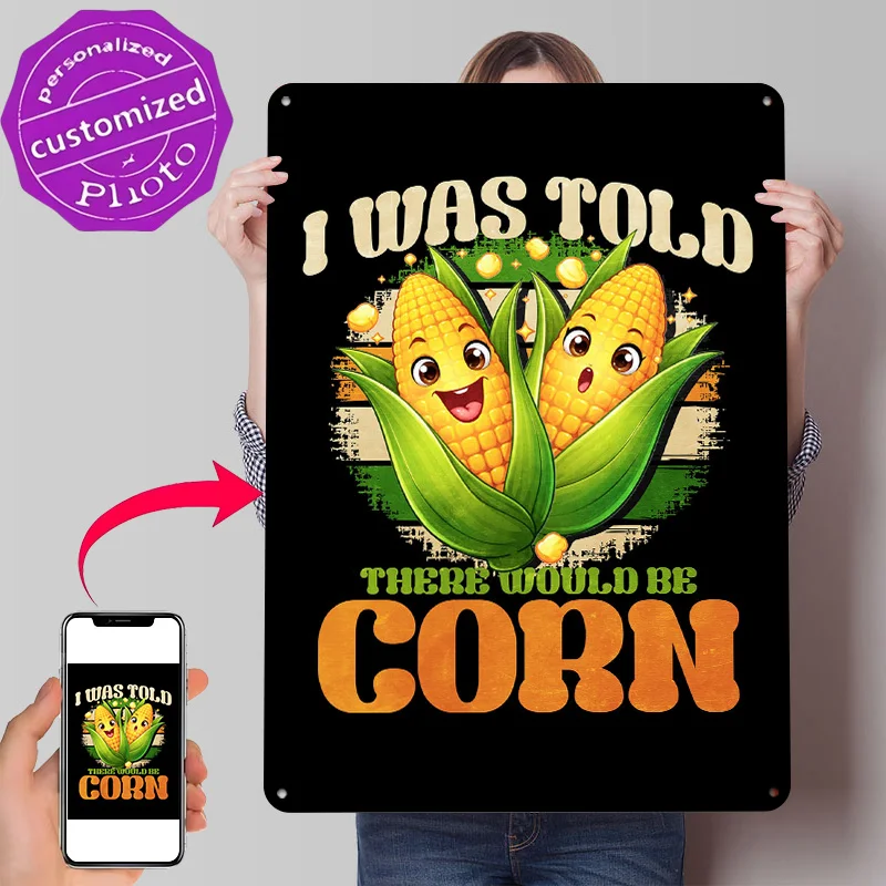 Funny Corn 'I Was Told There Would Be Corn' Printed Poster Customized Wall Art Retro Vintage Metal Tin Signs for Home Decoration