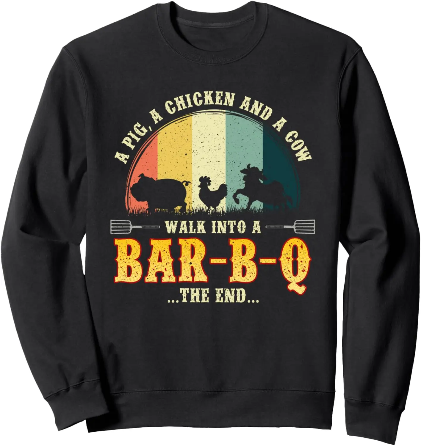 A Pig a Chicken and a Cow Walk Into a BBQ Funny Grilling Sweatshirt