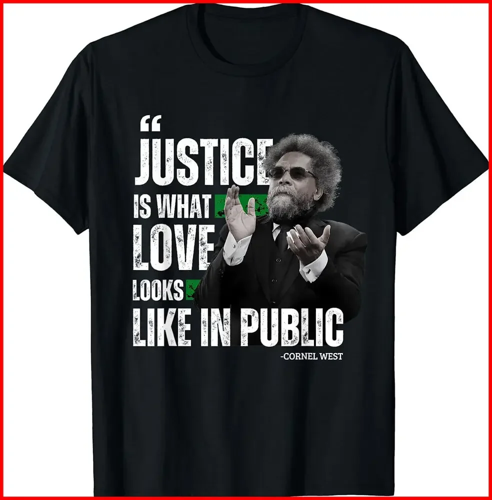 Cornel West Quote Justice is What Love Looks Like Black Cotton T-Shirt S-5XLHigh Quality 100%Cotton Short Sleeve