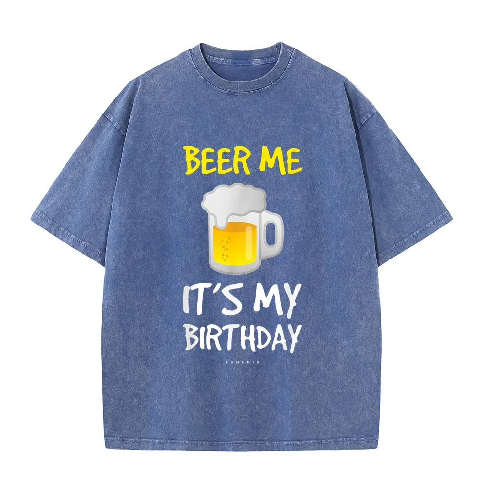 Beer Me Its My Birthday T-Shirt. Funny Drinking 여름 Korean Popular Clothes Men Designer T Shirt Staple Cotton Humor Summer Top