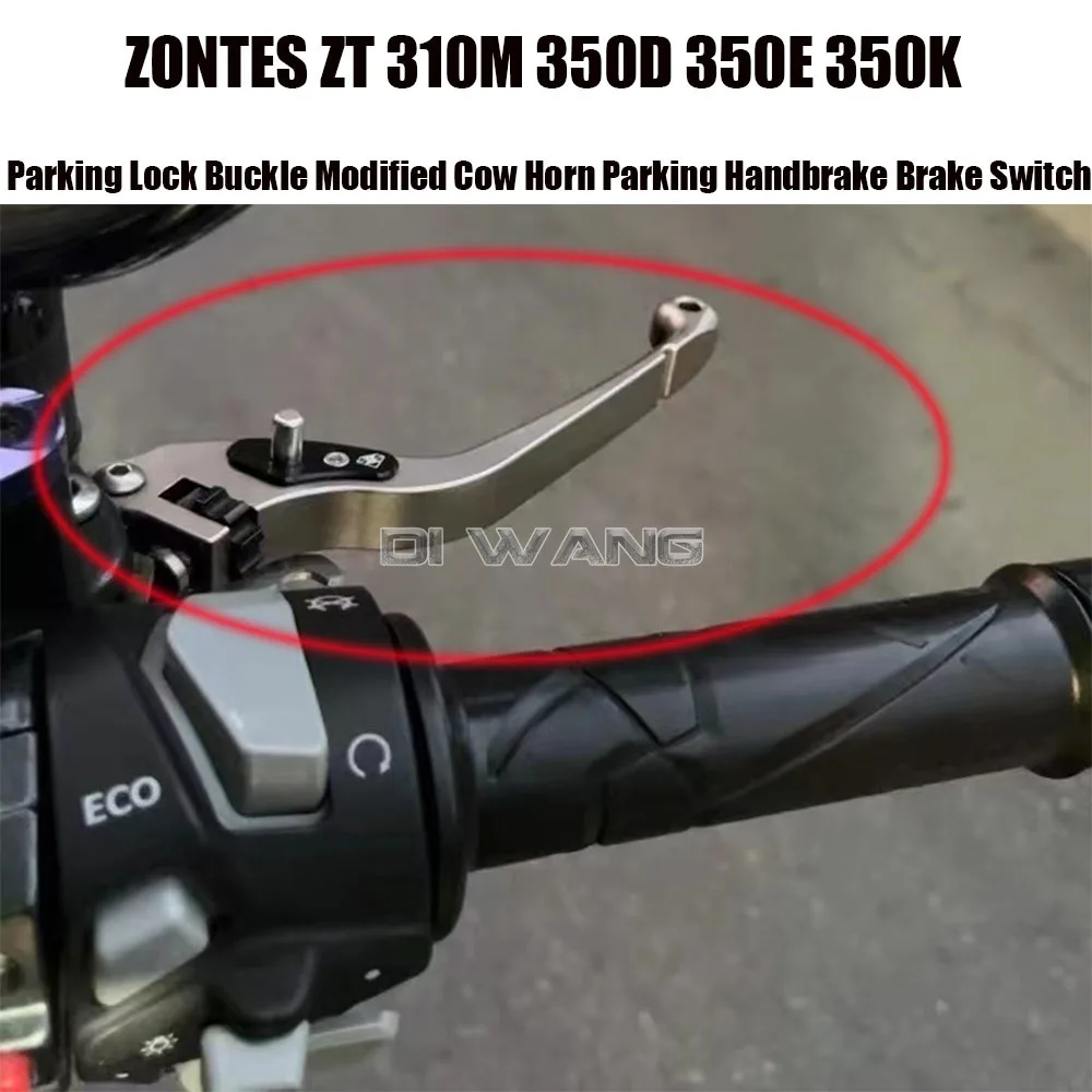 

Motorcycle Parking Lock Buckle Modified Cow Horn Parking Handbrake Brake Switch For ZONTES ZT 310M 350D 350E 350K