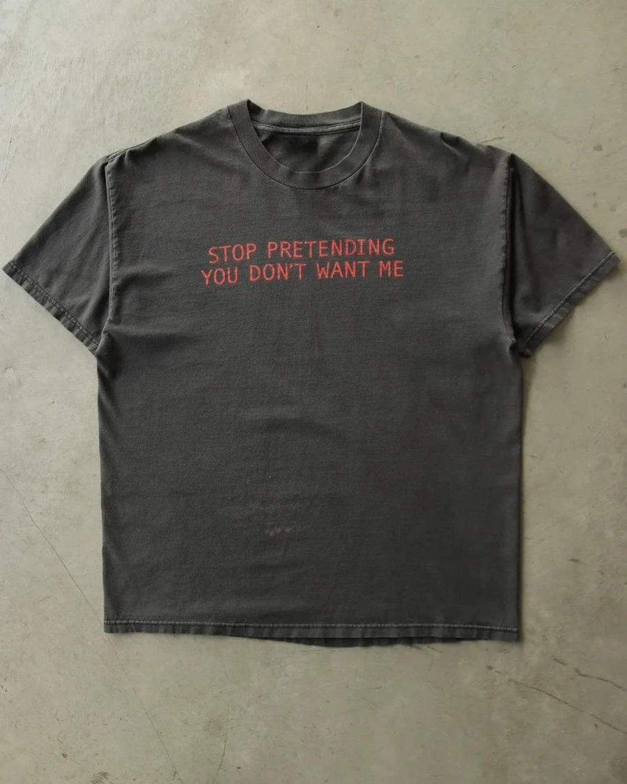 STOP PRETENDING YOU DON'T WANT ME Fun and Trendy Round Neck Letter Oversized T-shirt Men and Women in Summer Vintage American