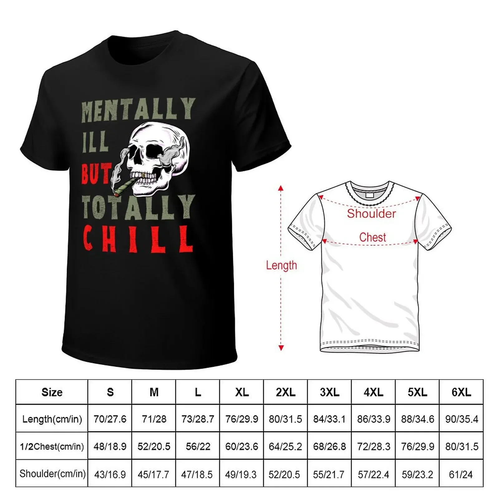 Mentally ill but totally chill T-shirt funnys cute tops mens cotton t shirts