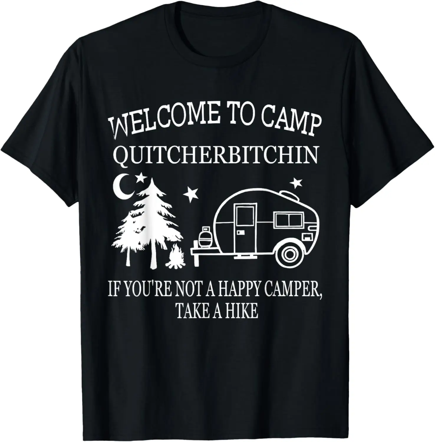 

Welcome To Camp Quitcherbitchin Funny Camping T-Shirt