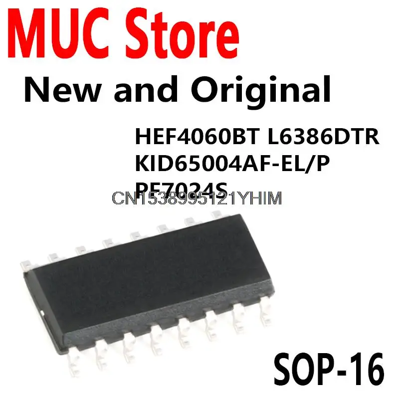 10PCS SOP16 HEF4060BT L6386DTR KID65004AF-EL/P PF7024S