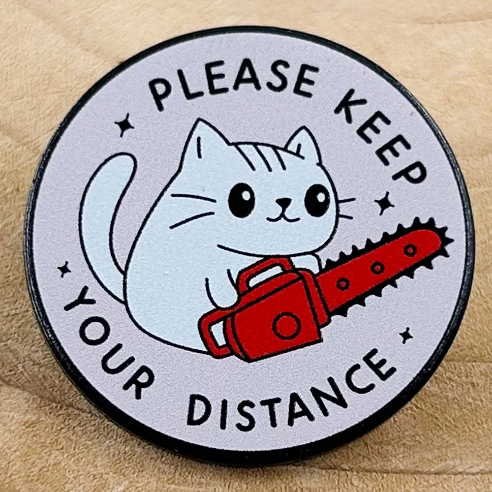 Cat Holding Chainsaw Please Keep Your Distance Enamel Pin Antisocial Cat Introvert Kitty Badge Jewelry Gift