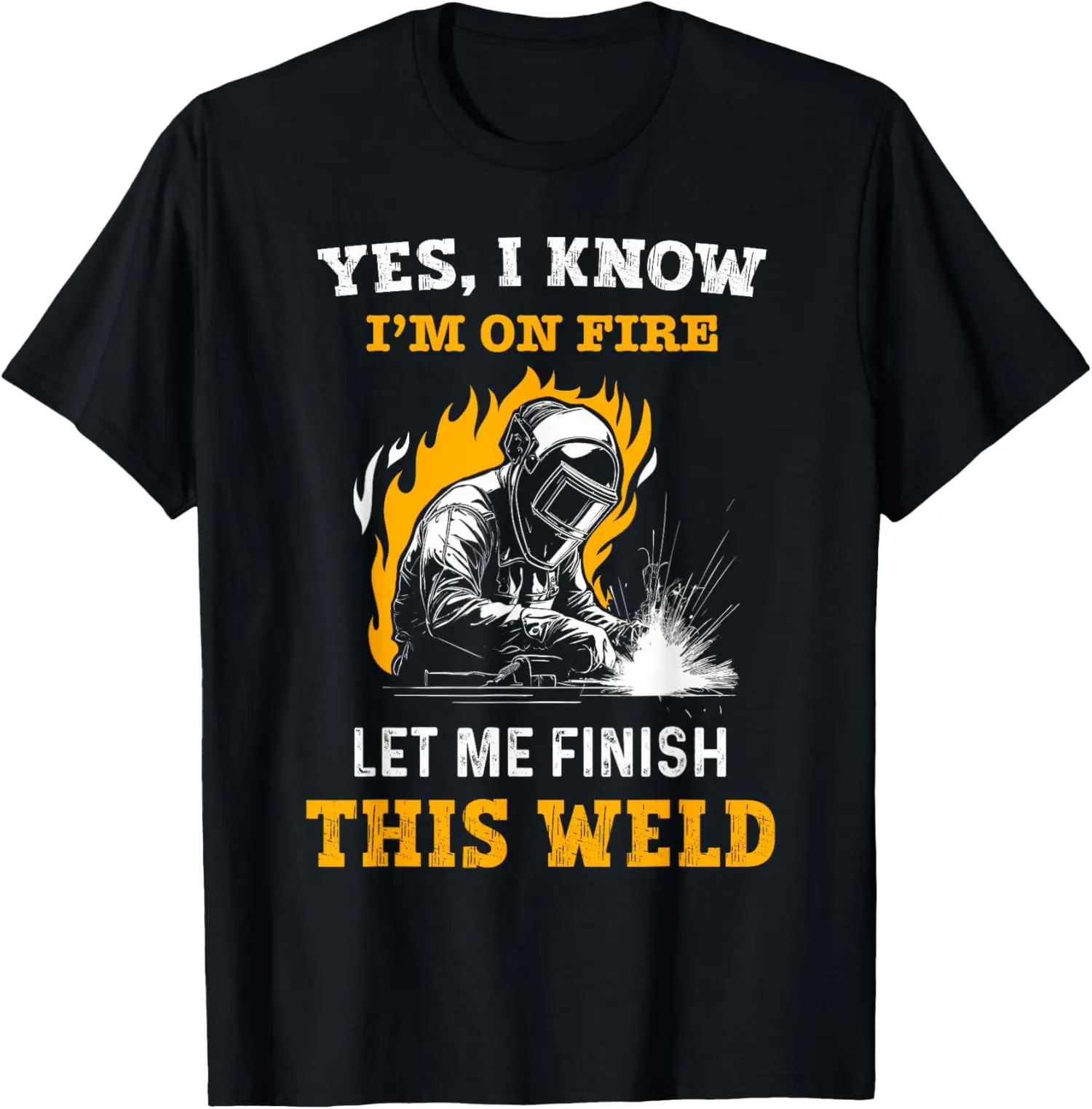 Men's Women T-shirt Funny Welder Saying Yes I Know I Am on Fire Welding Graphic T-Shirt Vintage Cotton Tee Streetwear Oversized