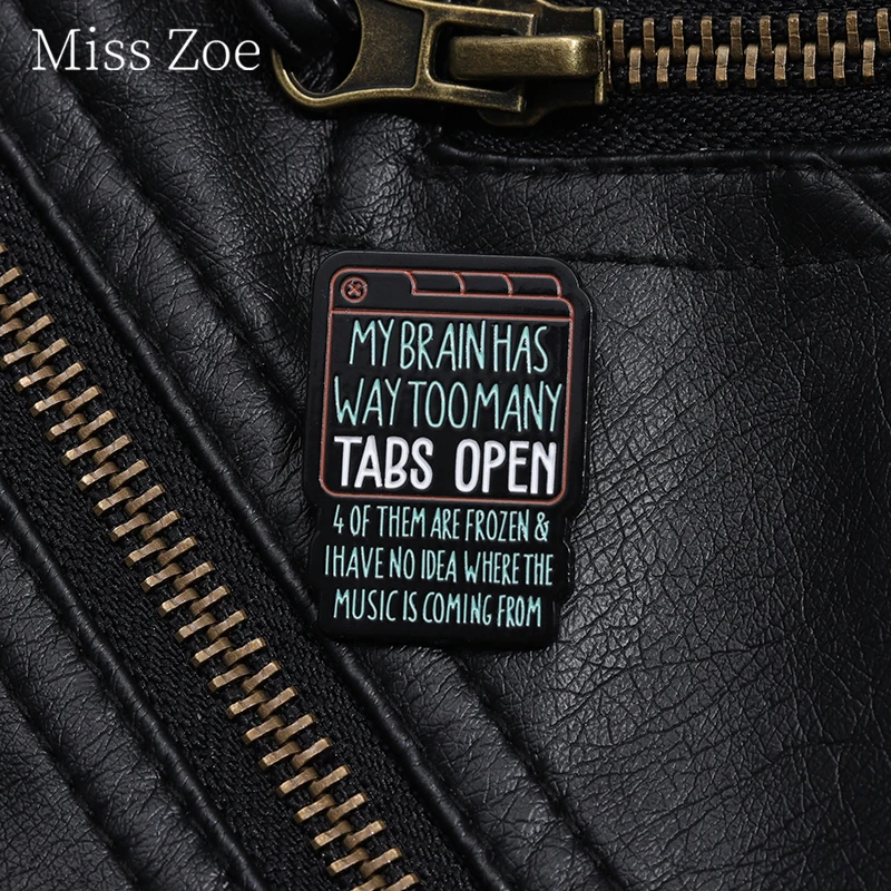 My Brain Has Way Too Many Tabs Open Enamel Pin Stop Thinking Quotes Phrase Brooch Lapel Backpack Badge Jewelry Gifts Wholesale