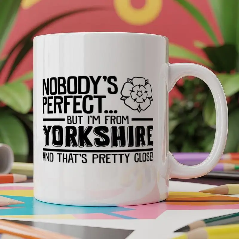 Hippowarehouse Nobody'S Perfect But I'm From Yorkshire and That'S Pretty Close Mug 11oz White Ceramic Coffee Mug Novelty Print Tea Cup Funny Unique Gift For Men Women Birthday Present Office Decor