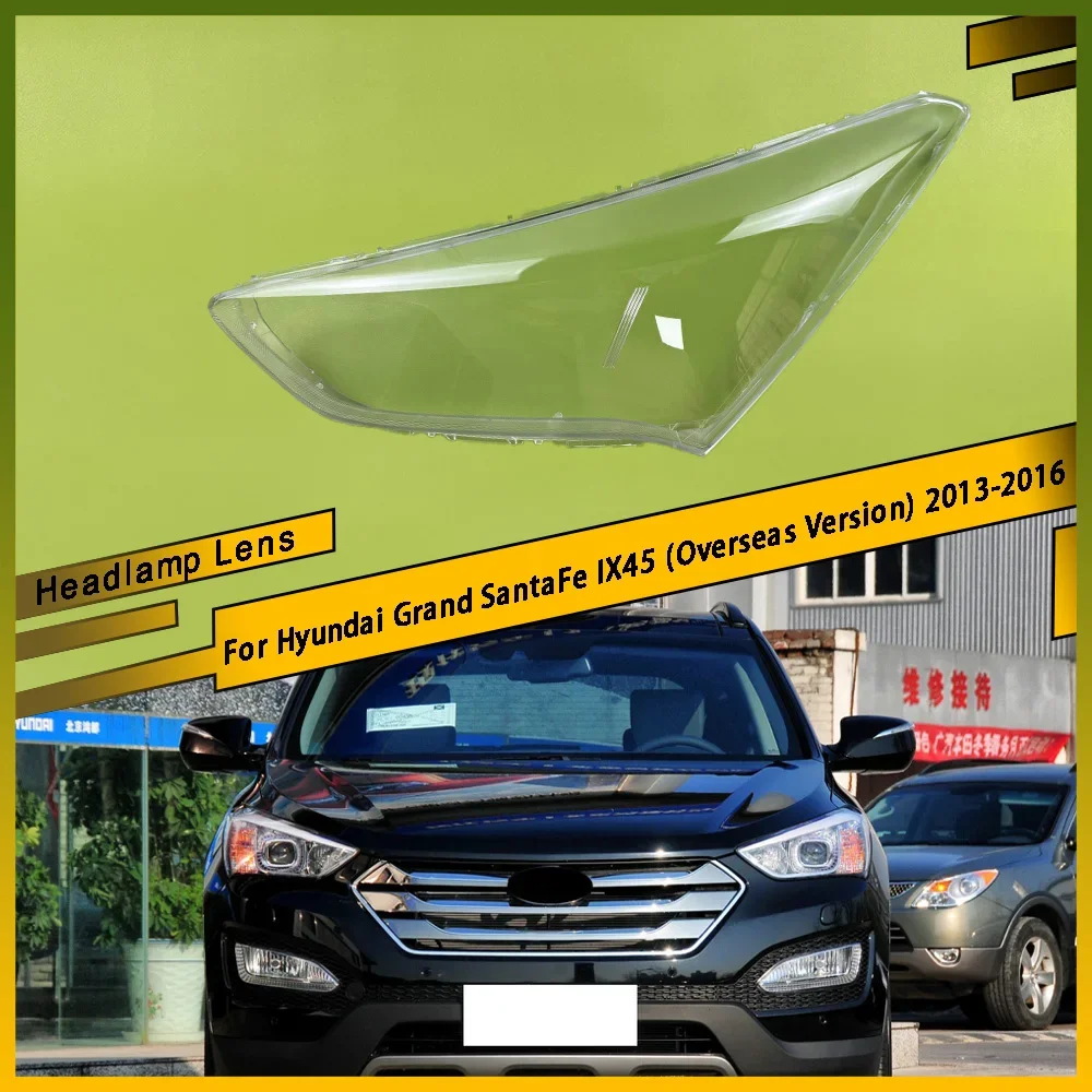 

For Hyundai Grand SantaFe IX45 (Overseas Version) 2013 - 2016 Car Front Headlight Headlamp Lense Clear Lens Cover Cap PC Shell