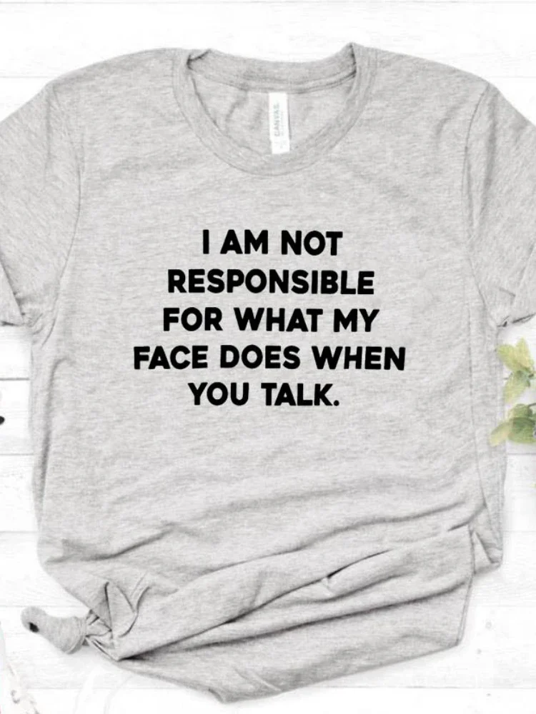 Camiseta holgada de manga corta con cuello redondo para mujer, camiseta con estampado de letras "I Am Not Responsable for What My Face"