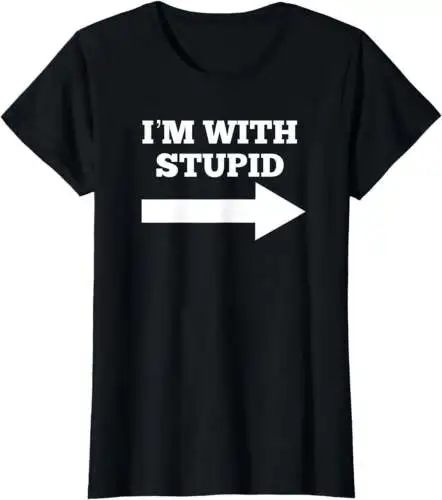 Funny I'm With Stupid And Arrow Pointing Right T-Shirt