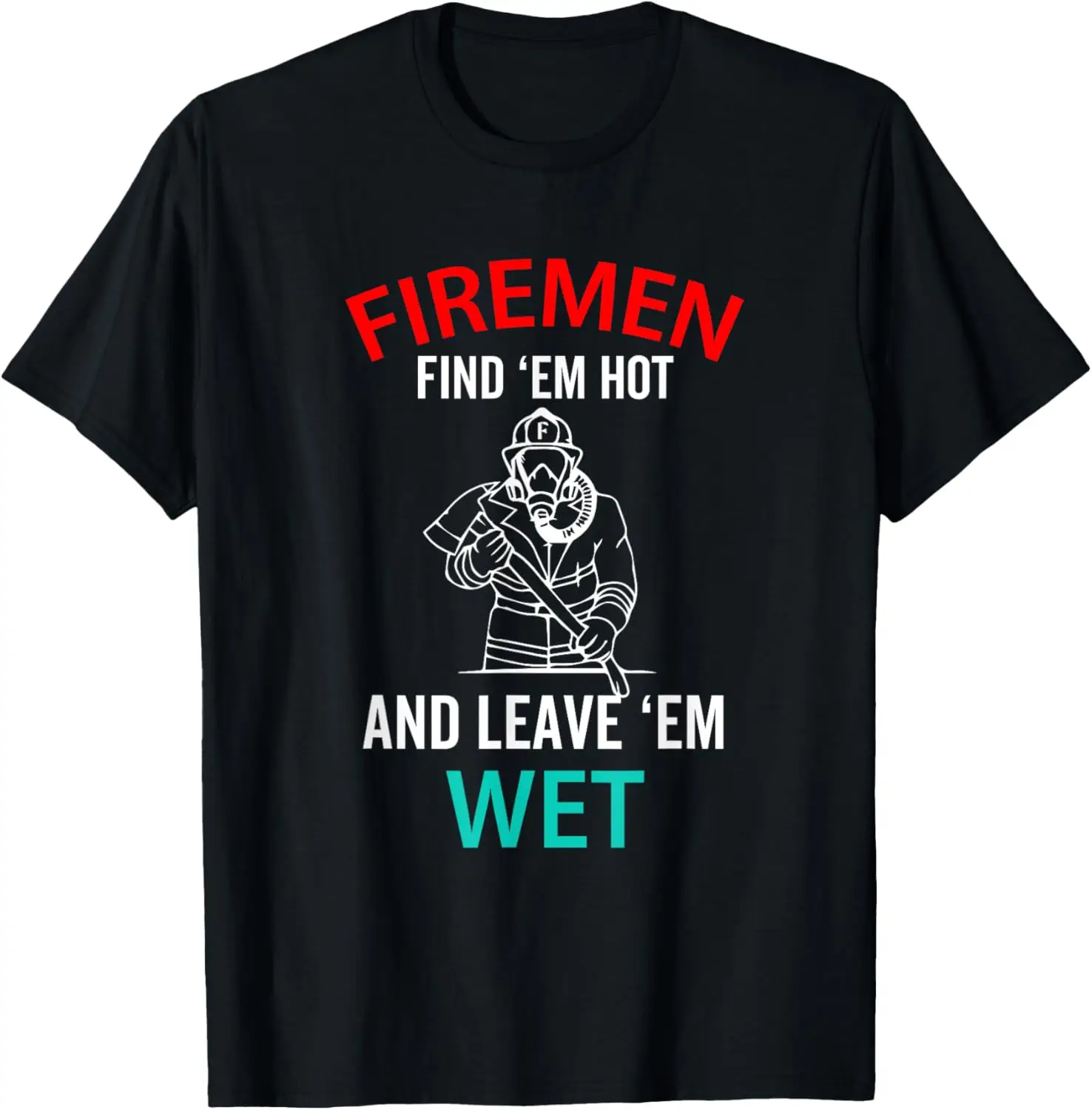 

Футболка Firemen Find Em Hot And Leave Em Wet Funny Fireman