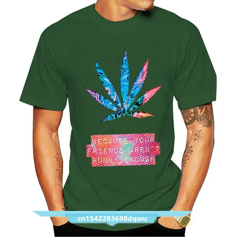 

Funny Enough T - Shirt Design Weed Cool Drugs High Quality Unisex Women Fitted 34th 30th 40th 50th Birthday Tee Shirt