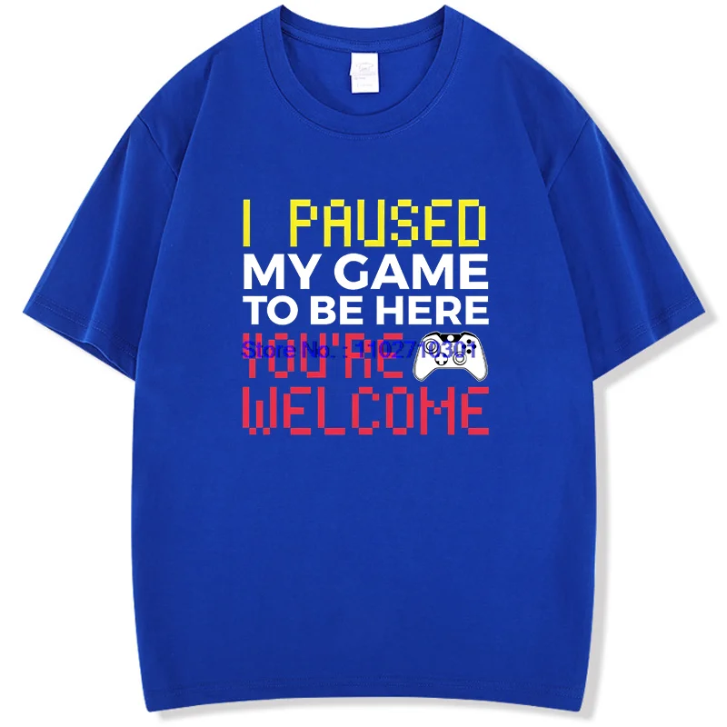 Men's Short Sleeve T-Shirt 'I Paused My Game to Be Here You're Welcome' Cotton Casual Top New Arrival Fashion for Men