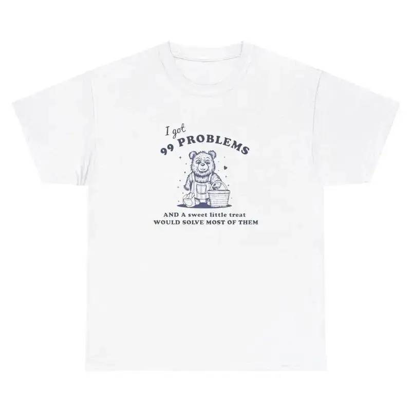 99 Problems Sweet Treat Would Solve Most T Shirt Funny Dessert Lover Gift Tee