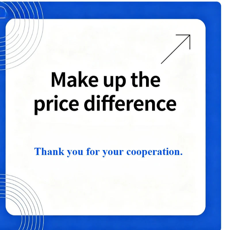 Link to pay the difference. Thank you for your cooperation. Wishing you all the best.