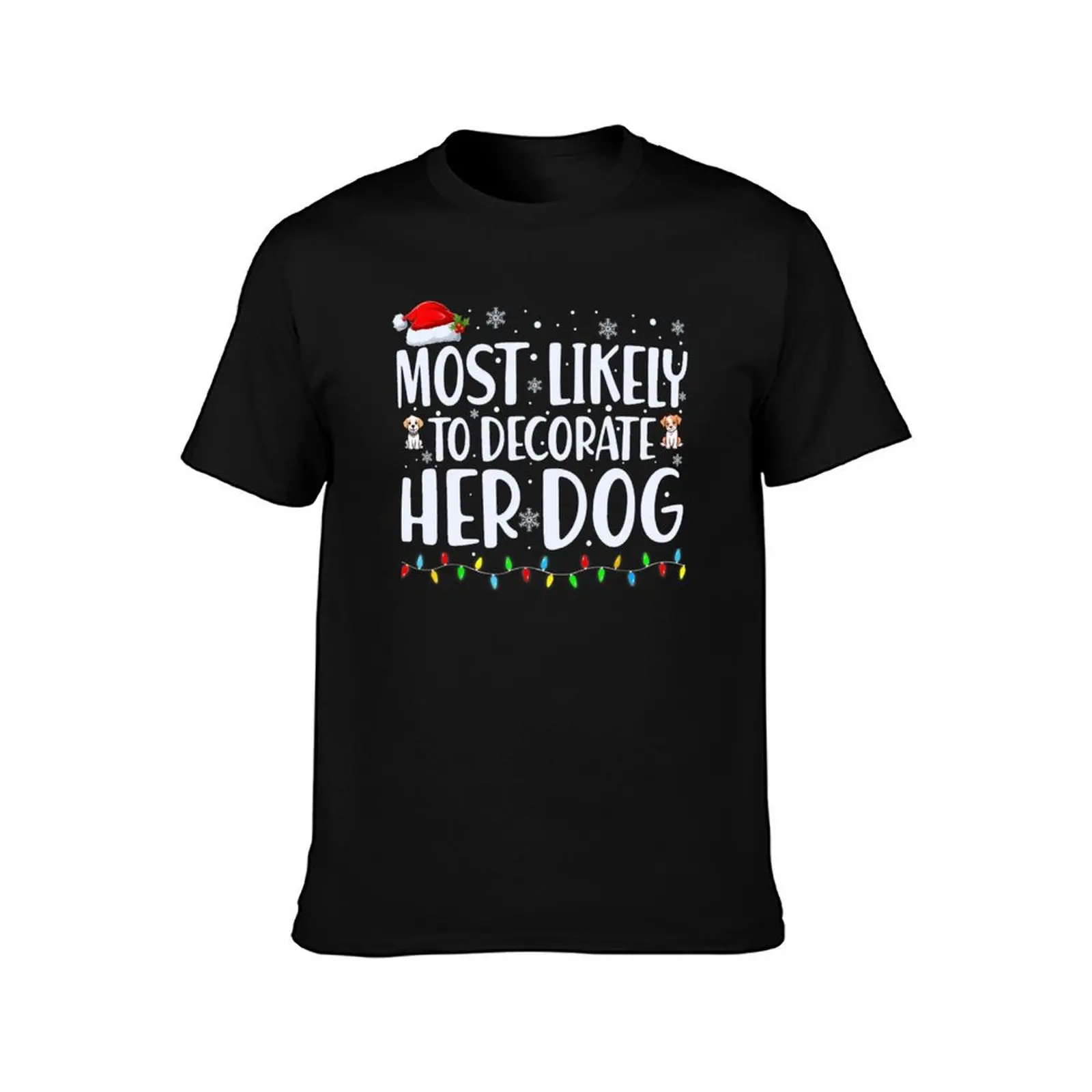 Most Likely To Decorate Her Dog Family Christmas T-Shirt All Weather Casual Short Sleeve T-Shirt