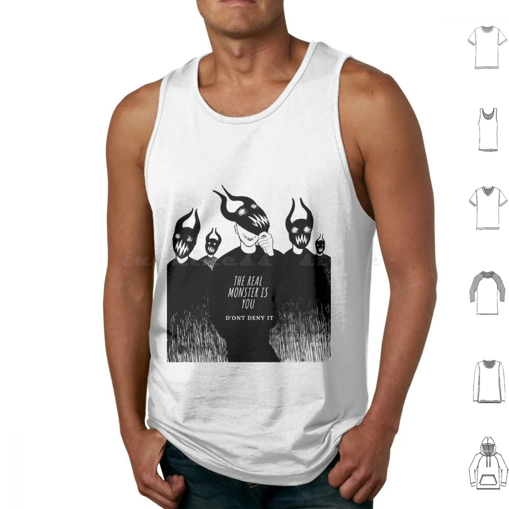 The Real Monster Is You-D'Ont Deny It Tank Tops Vest Sleeveless Monster Deep Fashion The Real Monster Is You You Are Monster