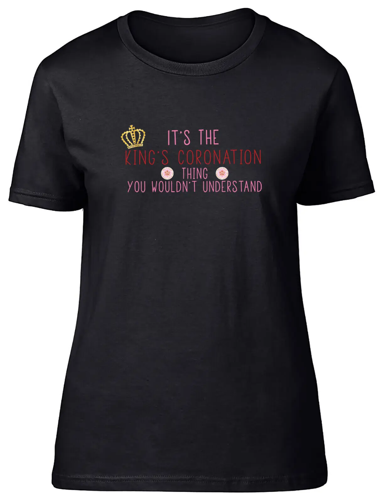 King Coronation Women T-Shirt Its King Thing You Wouldnt Understand Ladies Gift