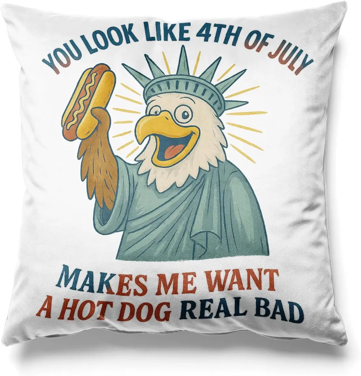 

You Look Like The 4th of July Makes Me Want a Hot Dog Real Bad Throw Pillow Cover Cushion Cover Pillow Case