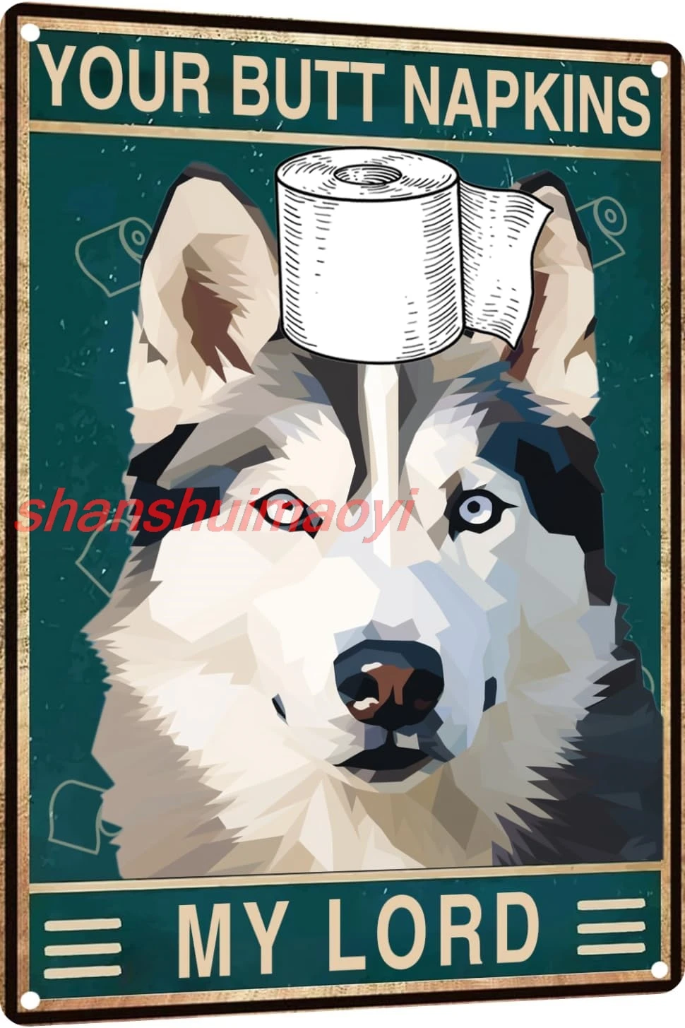 Husky 12x8 In Metal Sign Bathroom Wall Decor Sign - Your Butt Napkins My Lord - Vintage Metal Sign for Bedroom Toilet or Ba sign