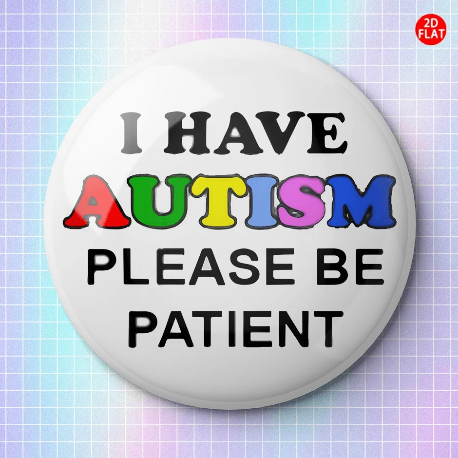 I Have Autism, Please Treat Me with Patience Brooch/Pin/Badge