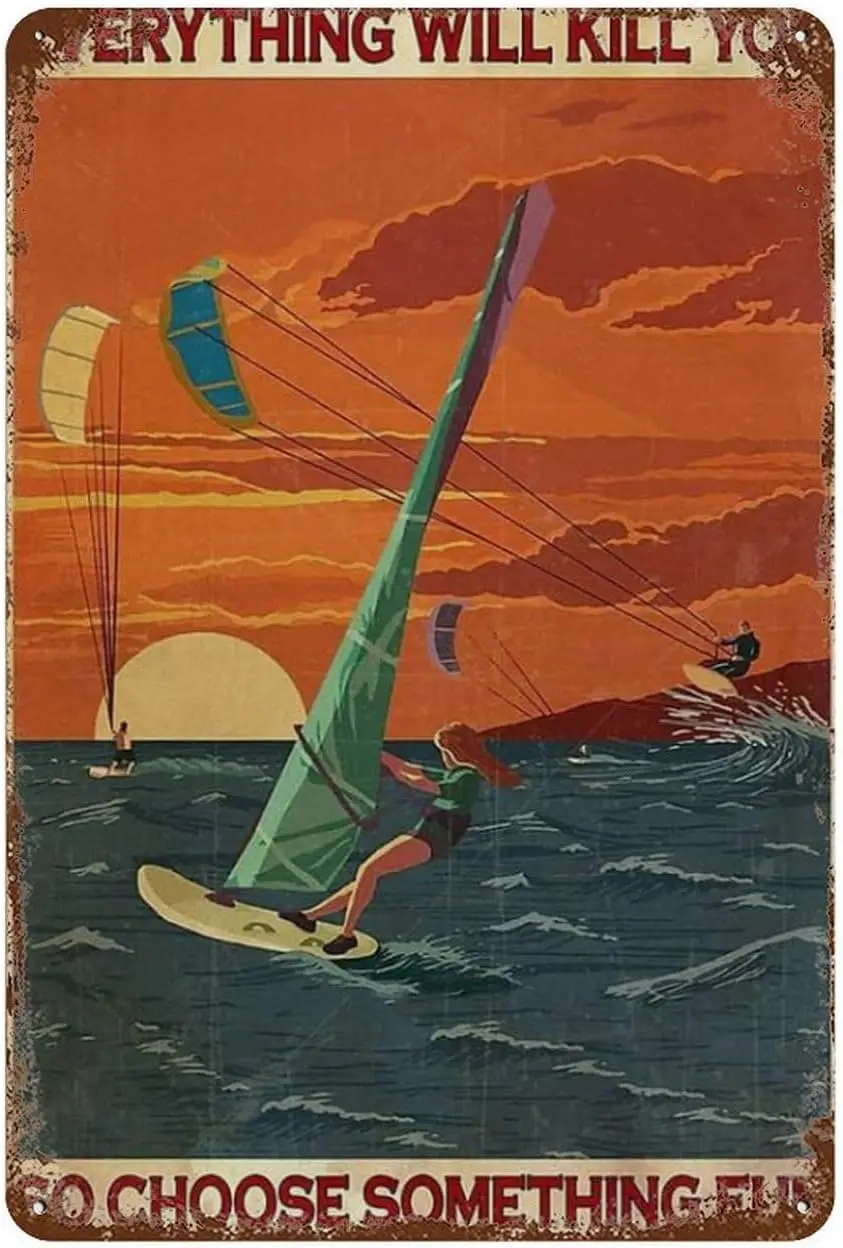 Metal Sign Everything Will Kill You So Choose Something Windsurfing Metal Tin Vintage Aluminum Sign For Home Coffee Wall De sign