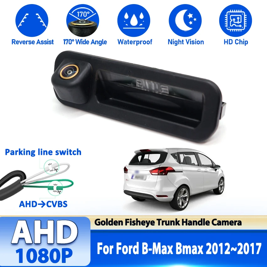 

AHD 1080P Trunk Handle Rear View Camera For Ford B-Max Bmax 2012~2014 2015 2016 2017 Car Reverse Parking Monitor Night Vision