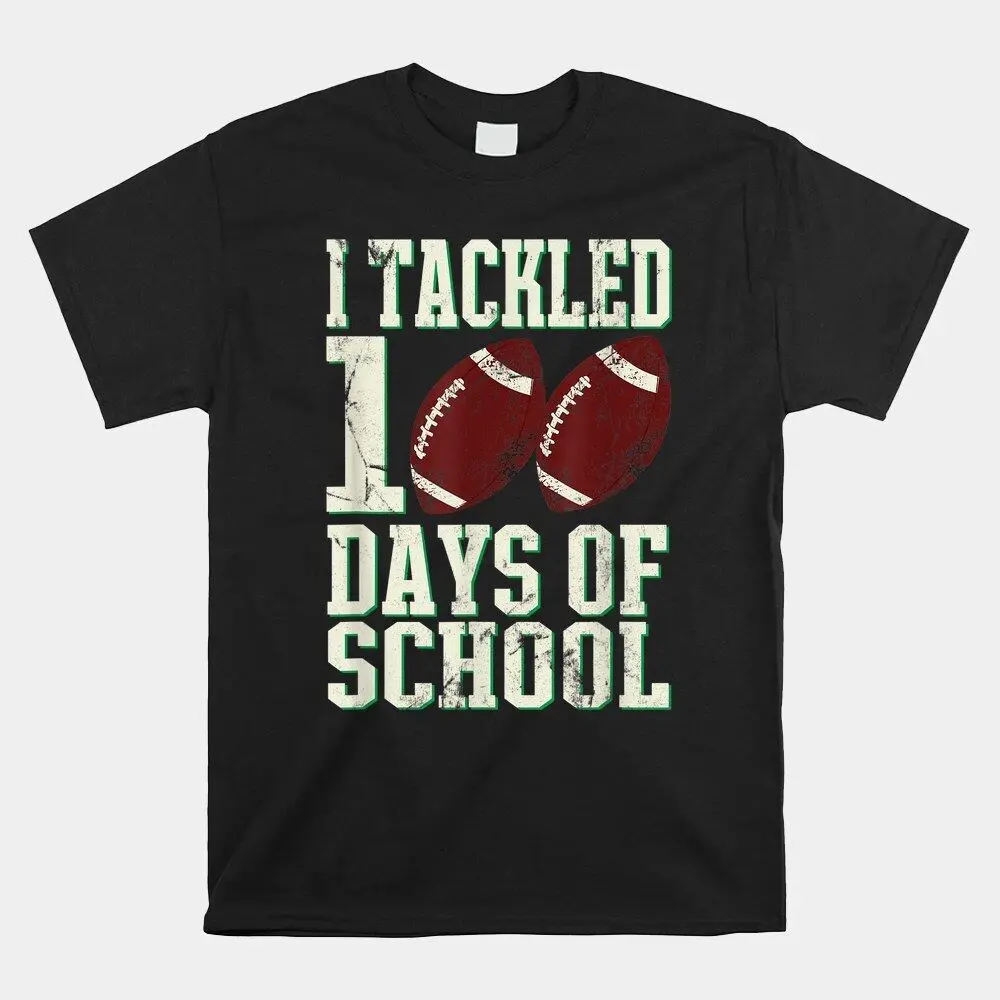 SALE!! I Tackled 100 Days Of School Football Theme Saying T-Shirt, Size S-5XLHigh Quality 100%Cotton Short Sleeve