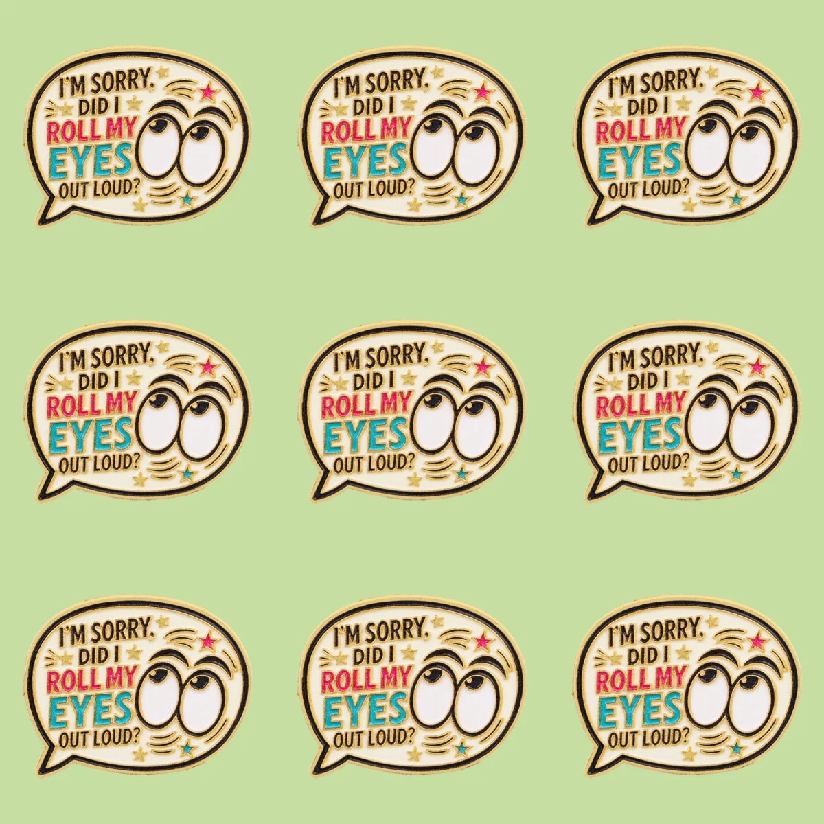 9pcs/Set I AM SORRY DID I ROLL MY EYES OUT LOUD Enamel Pin Sarcastic Quote Brooch Pin For Clothes Backpack Lapel Badge Gifts