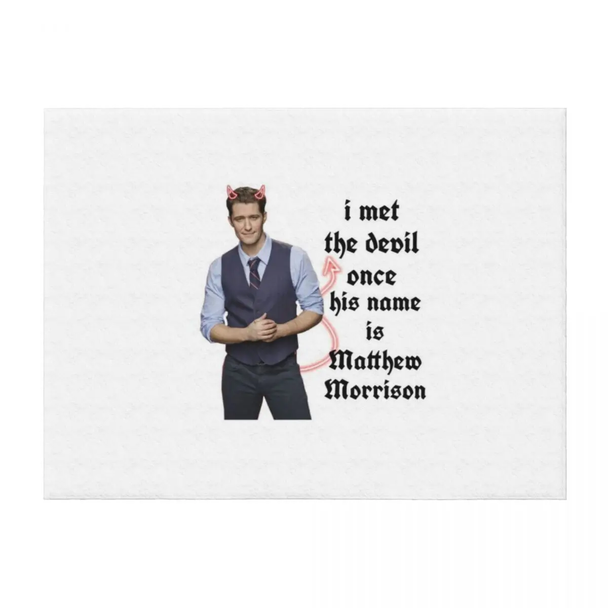 

I met the devil once his name is matthew morrison Throw Blanket warm for winter Shaggy Blankets For Baby Summer Blankets