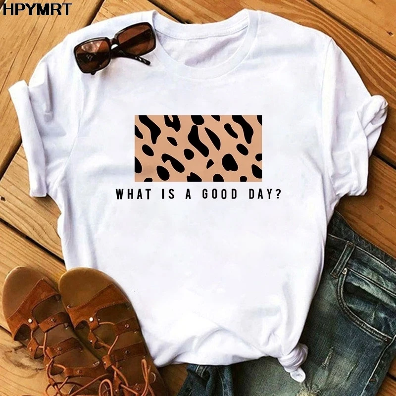 

What Is A Good Day Letter Printed Women T-Shirt Fashion Casual T shirts Female New Summer Hipster O-neck Tops Tee Woman Clothing