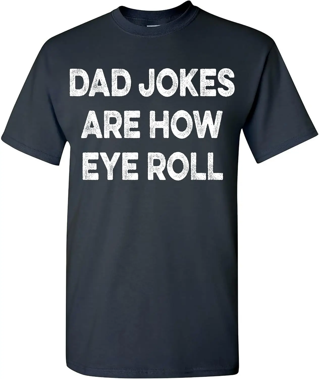 Dad Jokes are How Eye Roll T-Shirt Funny Father's Day Graphic Humor T Shirt for Men Grandpa Daddy