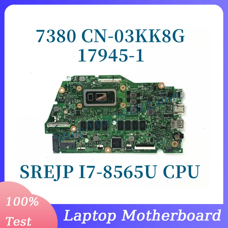 CN-03KK8G 03KK8G 3KK8G With SREJP I7-8565U CPU Mainboard For DELL 7380 Laptop Motherboard 17945-1 100% Fully Tested Working Well