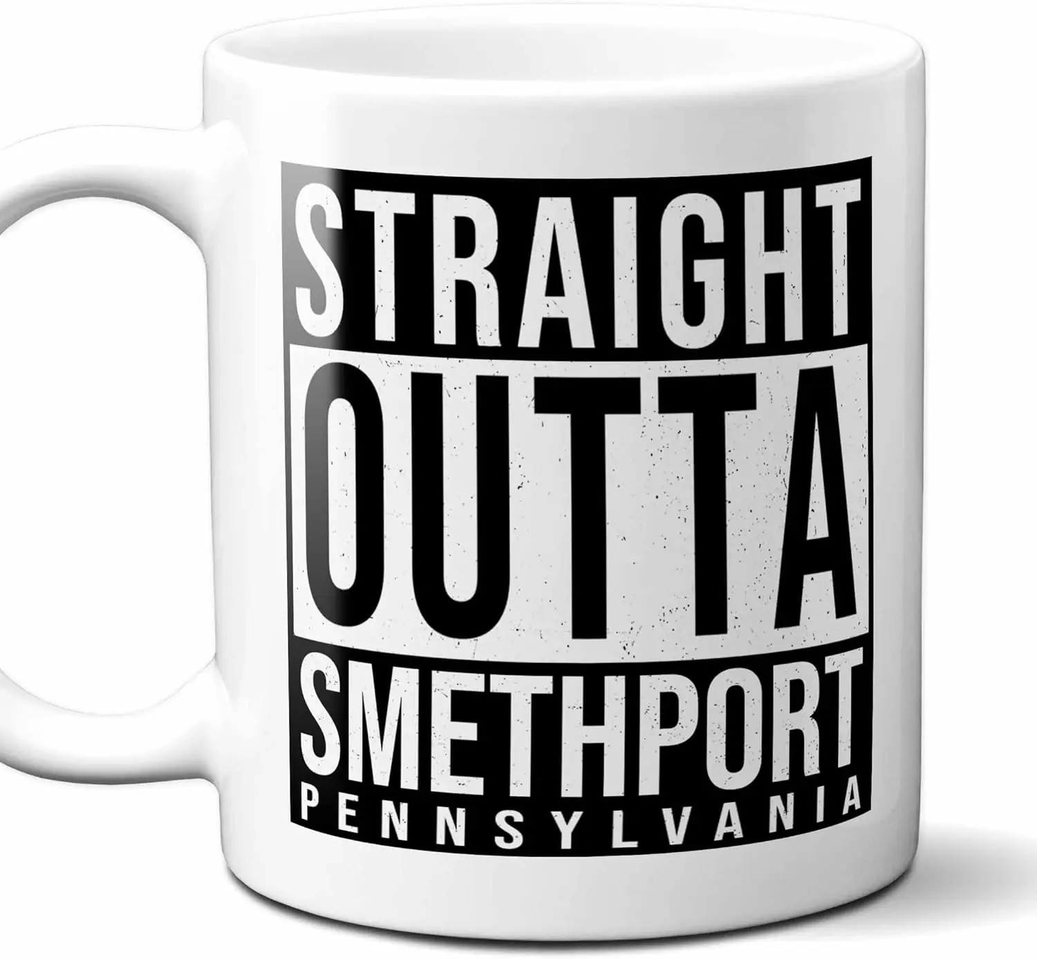 Straight Outta Smethport Pennsylvania (PA) Souvenir Coffee Mug. Funny, I Love City Gift For Men Women Birthday Mothers Day Fathe