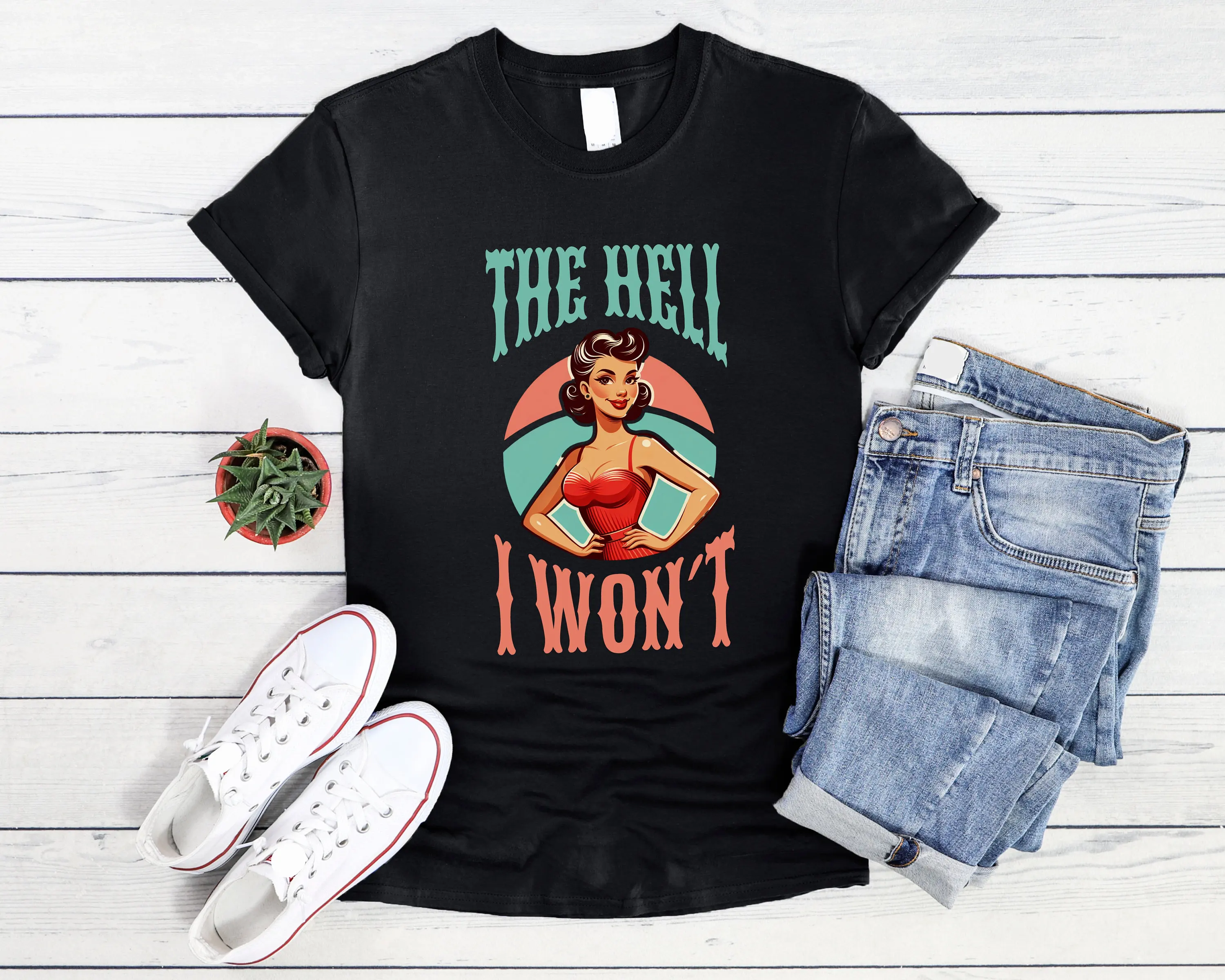 

The Hell I Wont T Shirt Funny For Empowered Women Sassy Feminist Gift Idea Self Determined