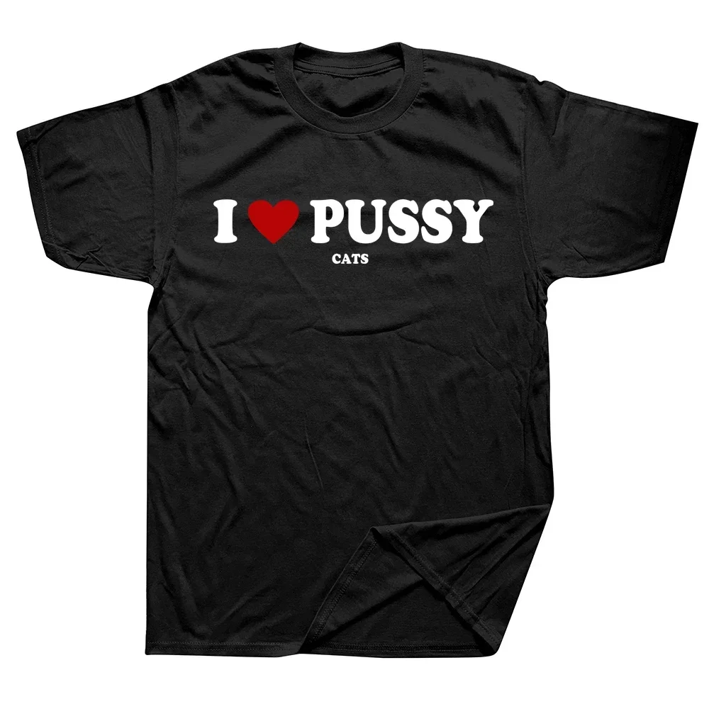 Funny Awesome I Love Pussy Cats T Shirts Graphic Streetwear Short Sleeve Pet Gifts Summer Cat Dad Animal T-shirt Mens Clothing