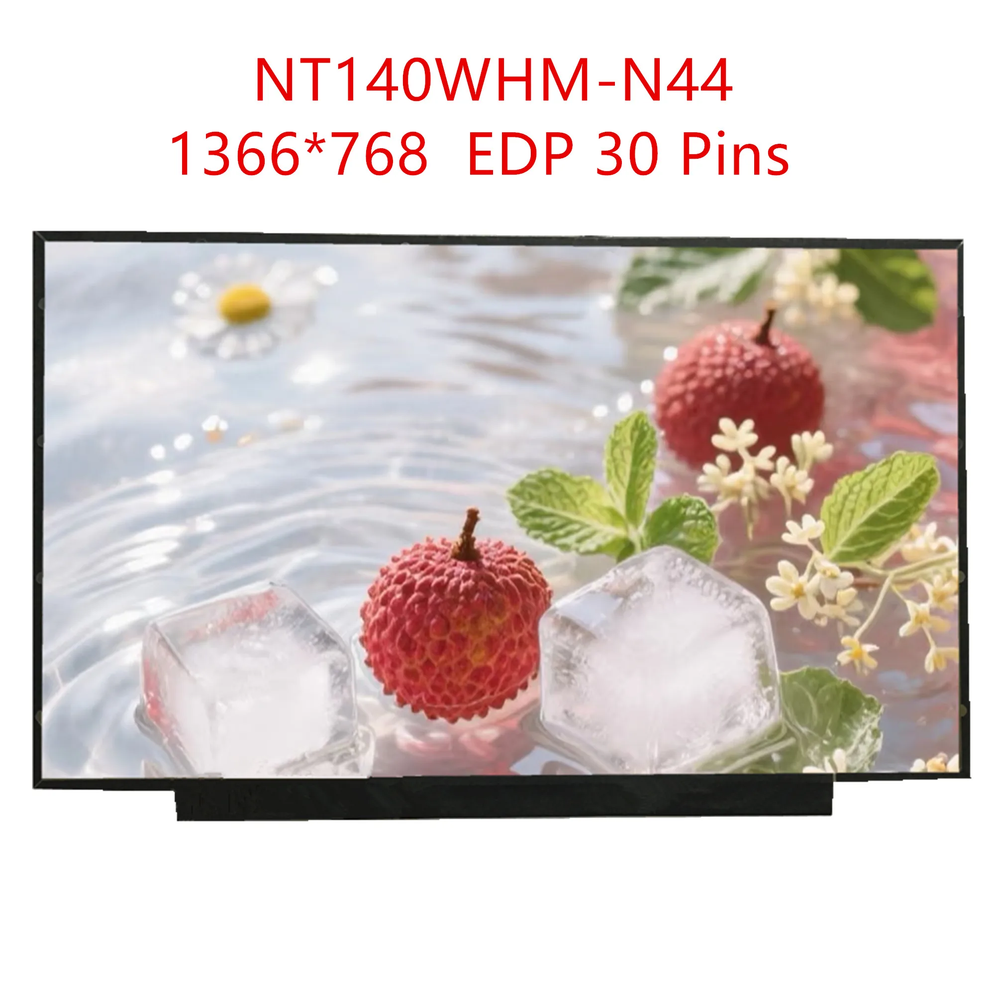 NT140WHM-N44 NT140WHM-N43 NT140WHM-N34 B140XTN07.2 B140XTN07.3 N140BGA-EA4 14.0'' Laptop LCD Screen 1366*768 EDP 30 Pins