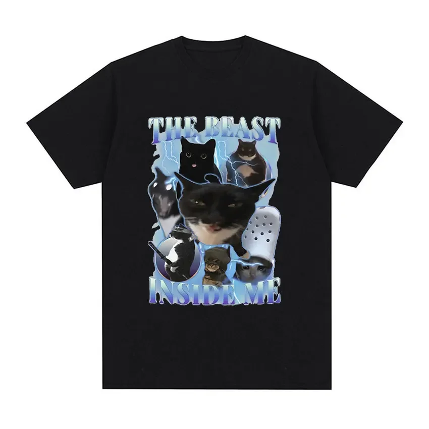 

The Beast Inside Me Funny Cat Meme T Shirts Men Women Harajuku Fashion Clothing T-shirt Vintage Harajuku Tshirt