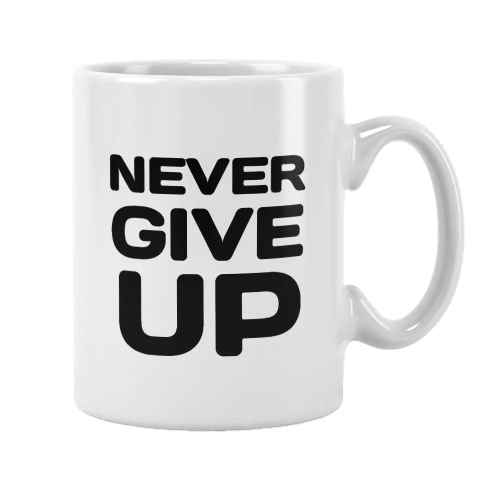 Never Give Up Printed Mug Coffee Cup White Ceramic Cute Funny Birthday Gifts Motivational Quotes